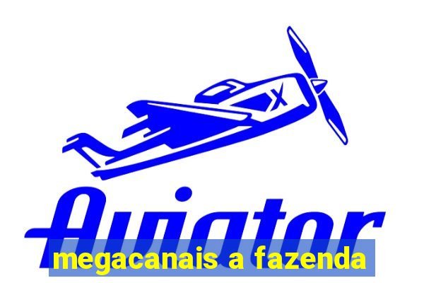 megacanais a fazenda